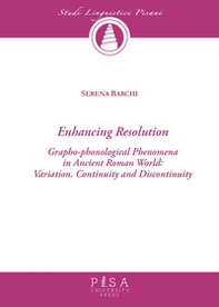 Enchancing resolution. Grapho-phonological phenomena in ancient roman world: variation, continuity, and discontinuity - Librerie.coop Enchancing resolution. Grapho-phonological phenomena in ancient roman world: variation, continuity, and discontinuity - Librerie.coop