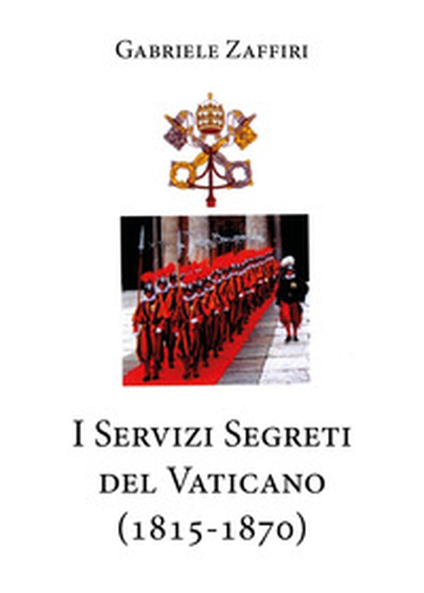 I servizi segreti del Vaticano (1815-1870) - Librerie.coop I servizi segreti del Vaticano (1815-1870) - Librerie.coop