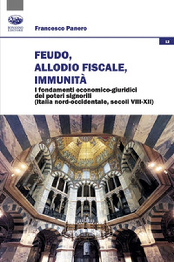 Feudo, allodio fiscale, immunità. I fondamenti economico-giuridici dei poteri signorili (Italia nord-occidentale, secoli VIII-XII) - Librerie.coop Feudo, allodio fiscale, immunità. I fondamenti economico-giuridici dei poteri signorili (Italia nord-occidentale, secoli VIII-XII) - Librerie.coop