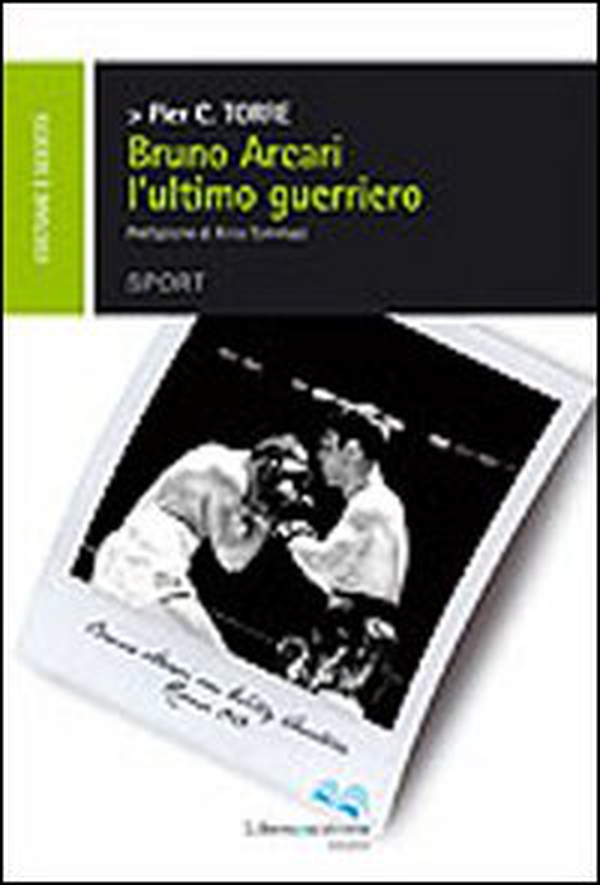 Bruno Arcari l'ultimo guerriero - Librerie.coop Bruno Arcari l'ultimo guerriero - Librerie.coop