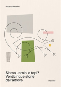 Siamo uomini o topi? Venticinque storie dall'altrove - Librerie.coop Siamo uomini o topi? Venticinque storie dall'altrove - Librerie.coop