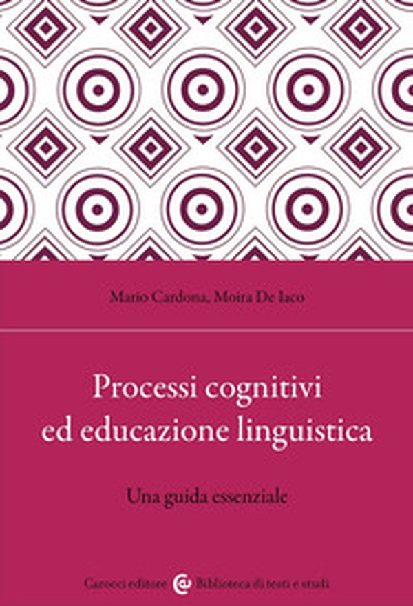 Processi cognitivi ed educazione linguistica. Una guida essenziale - Librerie.coop Processi cognitivi ed educazione linguistica. Una guida essenziale - Librerie.coop