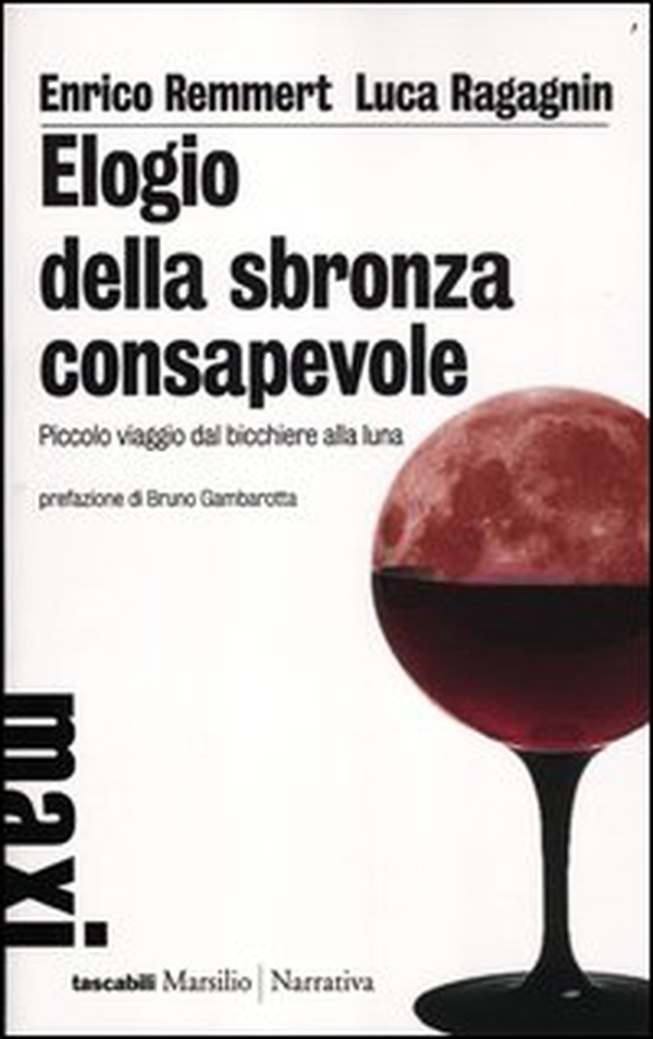 Elogio della sbronza consapevole. Piccolo viaggio dal bicchiere alla luna - Librerie.coop Elogio della sbronza consapevole. Piccolo viaggio dal bicchiere alla luna - Librerie.coop