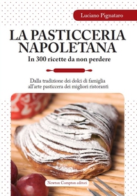 La pasticceria napoletana in 300 ricette da non perdere - Librerie.coop La pasticceria napoletana in 300 ricette da non perdere - Librerie.coop