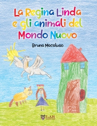 La Regina Linda e gli animali del Mondo Nuovo - Librerie.coop La Regina Linda e gli animali del Mondo Nuovo - Librerie.coop