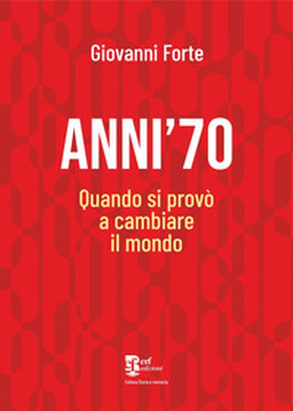 Anni '70. Quando si provò a cambiare il mondo - Librerie.coop Anni '70. Quando si provò a cambiare il mondo - Librerie.coop