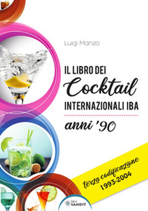 Il libro dei cocktail internazionali. Terza codificazione 1993-2004 - Librerie.coop Il libro dei cocktail internazionali. Terza codificazione 1993-2004 - Librerie.coop