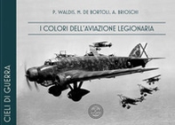 I colori dell'Aviazione Legionaria. Ediz. italiana e inglese - Librerie.coop