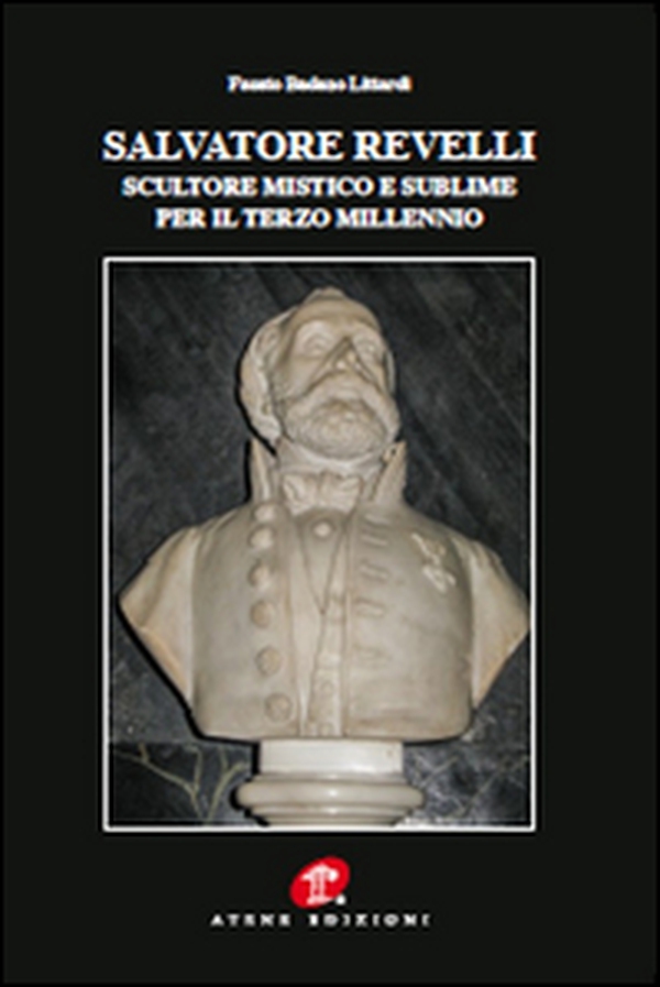 Salvatore Revelli. Scultore mistico e sublime per il terzo millennio - Librerie.coop Salvatore Revelli. Scultore mistico e sublime per il terzo millennio - Librerie.coop