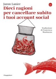 Dieci ragioni per cancellare subito i tuoi account social - Librerie.coop Dieci ragioni per cancellare subito i tuoi account social - Librerie.coop