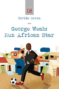 George Weah: run african star - Librerie.coop