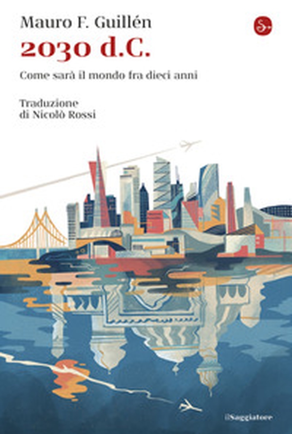 2030 d.C. Come sarà il mondo tra dieci anni - Librerie.coop 2030 d.C. Come sarà il mondo tra dieci anni - Librerie.coop