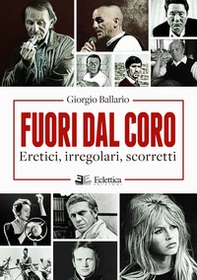 Fuori dal coro. Eretici, irregolari, scorretti - Librerie.coop