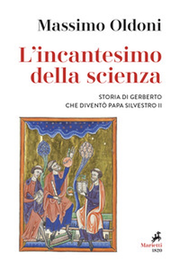 L'incantesimo della scienza. Storia di Gerbero che diventò papa Silvestro II - Librerie.coop L'incantesimo della scienza. Storia di Gerbero che diventò papa Silvestro II - Librerie.coop
