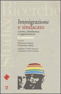Immigrazione e sindacato. Lavoro, cittadinanza e rappresentanza. 7° rapporto IRES - Librerie.coop