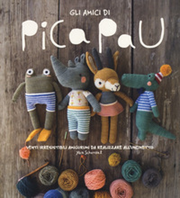 Gli amici di Pica Pau. Venti irresistibili amigurumi da realizzare all'uncinetto - Librerie.coop Gli amici di Pica Pau. Venti irresistibili amigurumi da realizzare all'uncinetto - Librerie.coop