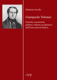 Giampaolo Tolomei. Giurista, economista, politico e illustre accademico dell'Università di Padova - Librerie.coop