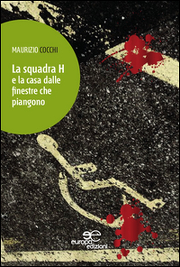 La squadra H e la casa dalle finestre che piangono - Librerie.coop La squadra H e la casa dalle finestre che piangono - Librerie.coop