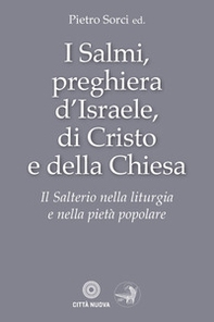 I Salmi, preghiera d'Israele, di Cristo e della Chiesa. Il Salterio nella liturgia e nella pietà popolare - Librerie.coop