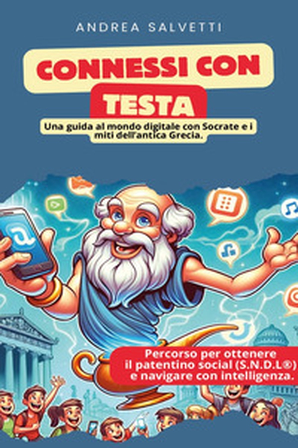 Connessi con testa. Guida ad un uso consapevole dei social attraverso Socrate e la mitologia - Librerie.coop Connessi con testa. Guida ad un uso consapevole dei social attraverso Socrate e la mitologia - Librerie.coop