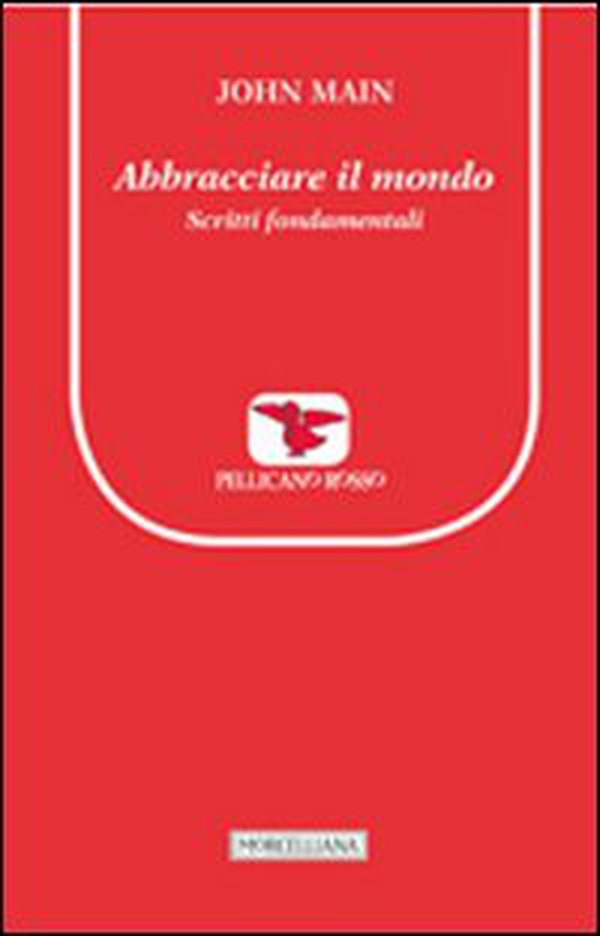 Abbracciare il mondo. Scritti fondamentali - Librerie.coop Abbracciare il mondo. Scritti fondamentali - Librerie.coop