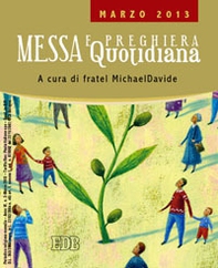 Messa quotidiana. Riflessioni di fratel MichaelDavide. Marzo 2013 - Librerie.coop