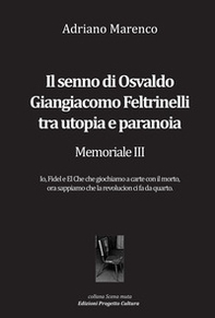 Il senno di Osvaldo Giangiacomo Feltrinelli tra utopia e paranoia. Memoriale III - Librerie.coop Il senno di Osvaldo Giangiacomo Feltrinelli tra utopia e paranoia. Memoriale III - Librerie.coop