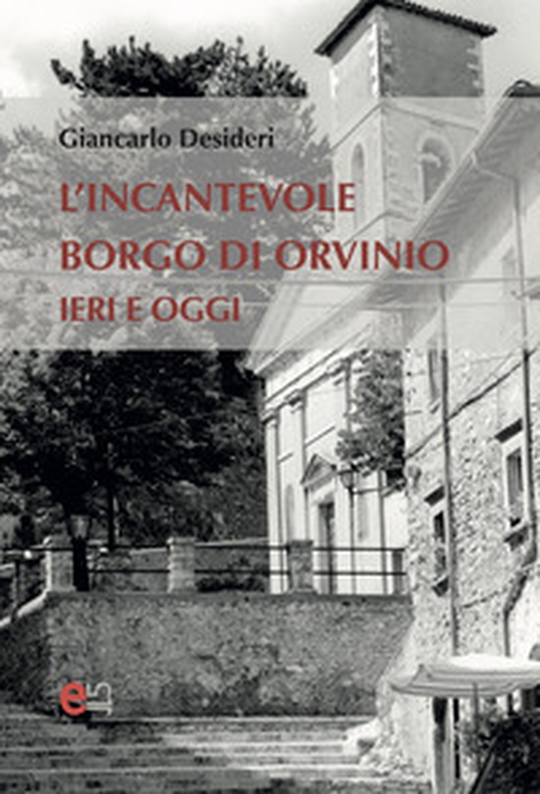 L'incantevole borgo di Orvinio. Ieri e oggi - Librerie.coop L'incantevole borgo di Orvinio. Ieri e oggi - Librerie.coop