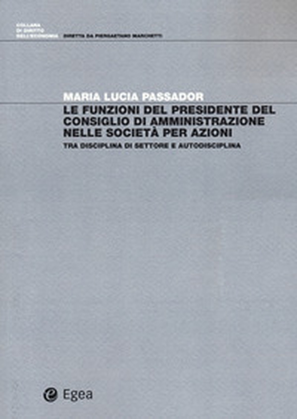 Le funzioni del presidente del Consiglio di Amministrazione nelle società per azioni. Tra disciplina di settore e autodisciplina - Librerie.coop Le funzioni del presidente del Consiglio di Amministrazione nelle società per azioni. Tra disciplina di settore e autodisciplina - Librerie.coop