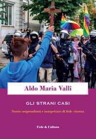 Gli strani casi. Storie sorprendenti e inaspettate di fede vissuta - Librerie.coop