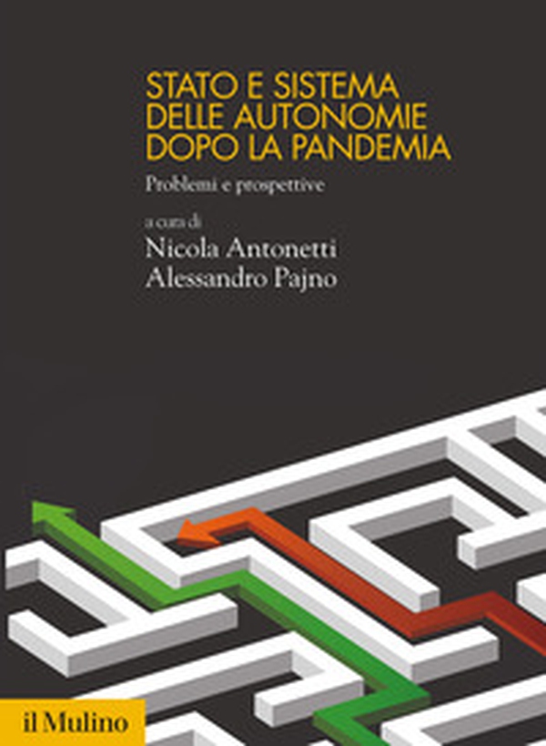 Stato e sistema delle autonomie dopo la pandemia. Problemi e prospettive - Librerie.coop Stato e sistema delle autonomie dopo la pandemia. Problemi e prospettive - Librerie.coop