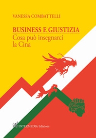 Business e giustizia. Cosa può insegnarci la Cina - Librerie.coop