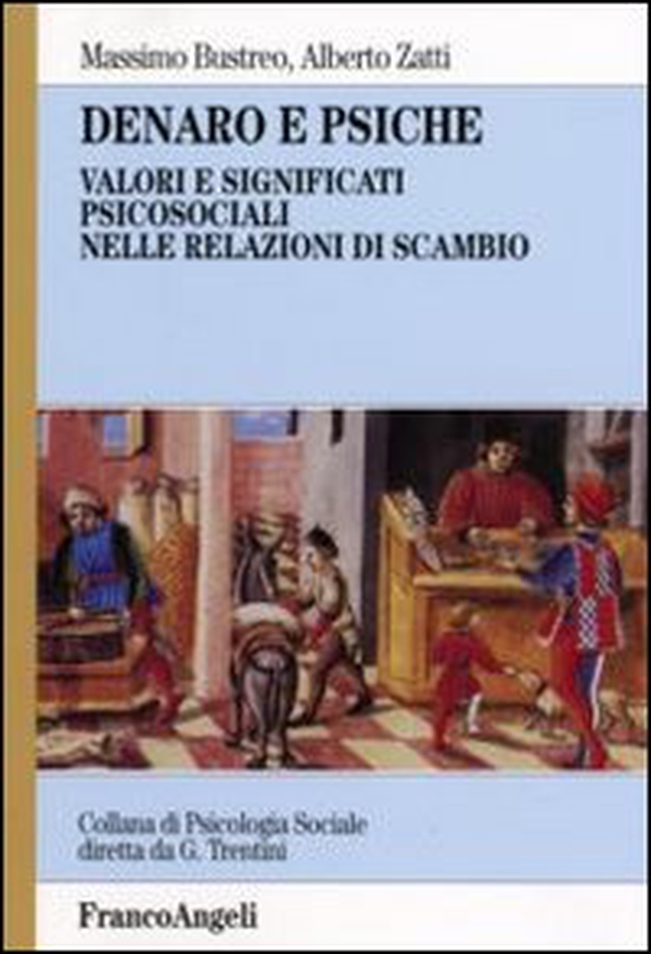 Denaro e psiche. Valori e significati psicosociali nelle relazioni di scambio - Librerie.coop Denaro e psiche. Valori e significati psicosociali nelle relazioni di scambio - Librerie.coop