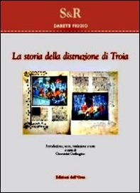 La storia della distruzione di Troia - Librerie.coop