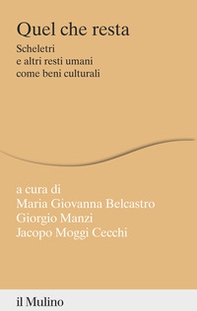 Quel che resta. Scheletri e altri resti umani come beni culturali - Librerie.coop