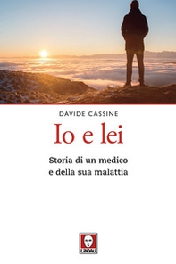 Io e lei. Storia di un medico e della sua malattia - Librerie.coop