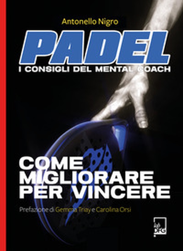Padel. I consigli del mental coach - Librerie.coop Padel. I consigli del mental coach - Librerie.coop