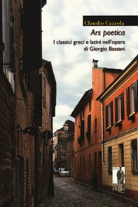 Ars poetica. I classici greci e latini nell'opera di Giorgio Bassani - Librerie.coop