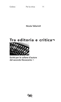 Tra editoria e critica. Scritti per le collane d'autore del secondo Novecento - Librerie.coop Tra editoria e critica. Scritti per le collane d'autore del secondo Novecento - Librerie.coop