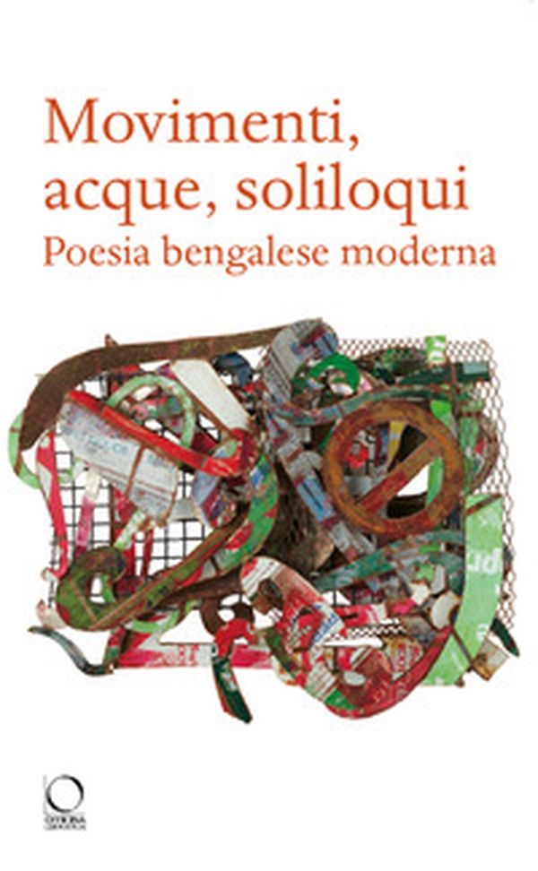 Movimenti, acque, soliloqui. Poesia bengalese moderna. Testo originale a fronte - Librerie.coop Movimenti, acque, soliloqui. Poesia bengalese moderna. Testo originale a fronte - Librerie.coop