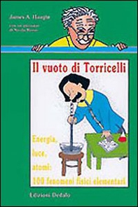 Il vuoto di Torricelli. Energia, luce, atomi: 100 fenomeni fisici elementari - Librerie.coop Il vuoto di Torricelli. Energia, luce, atomi: 100 fenomeni fisici elementari - Librerie.coop