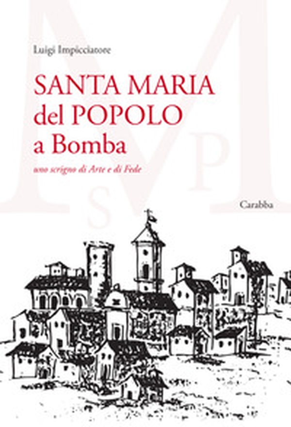 Santa Maria del Popolo a Bomba. Uno scrigno di arte e di fede - Librerie.coop Santa Maria del Popolo a Bomba. Uno scrigno di arte e di fede - Librerie.coop