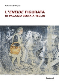 L'Eneide figurata di Palazzo Besta a Teglio - Librerie.coop