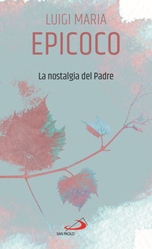 La nostalgia del Padre - Librerie.coop La nostalgia del Padre - Librerie.coop