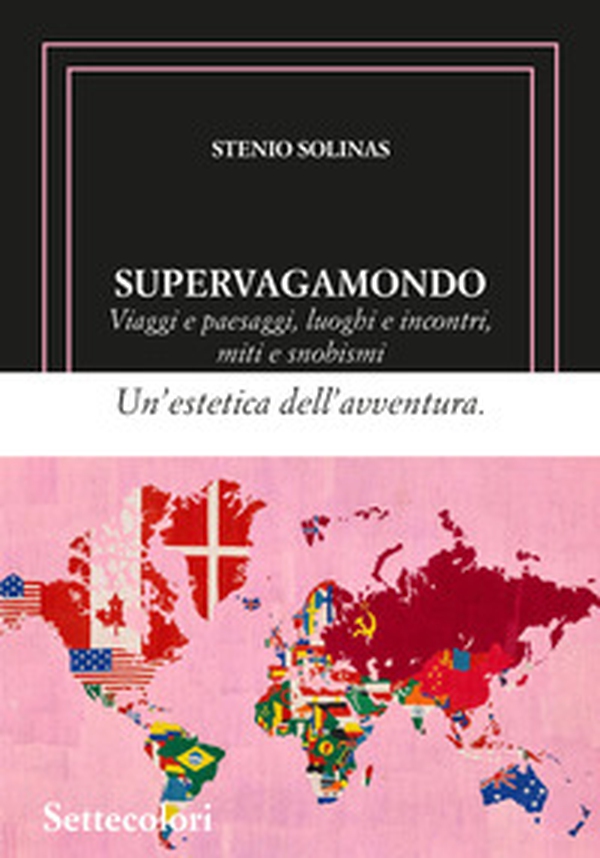 Supervagamondo. Viaggi e paesaggi, luoghi e incontri, miti e snobismi - Librerie.coop Supervagamondo. Viaggi e paesaggi, luoghi e incontri, miti e snobismi - Librerie.coop