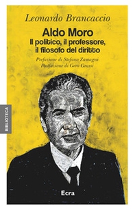 Aldo Moro. Il politico, il professore, il filosofo del diritto - Librerie.coop