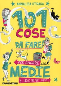 101 cose da fare per andare alle medie e uscirne vivi - Librerie.coop 101 cose da fare per andare alle medie e uscirne vivi - Librerie.coop