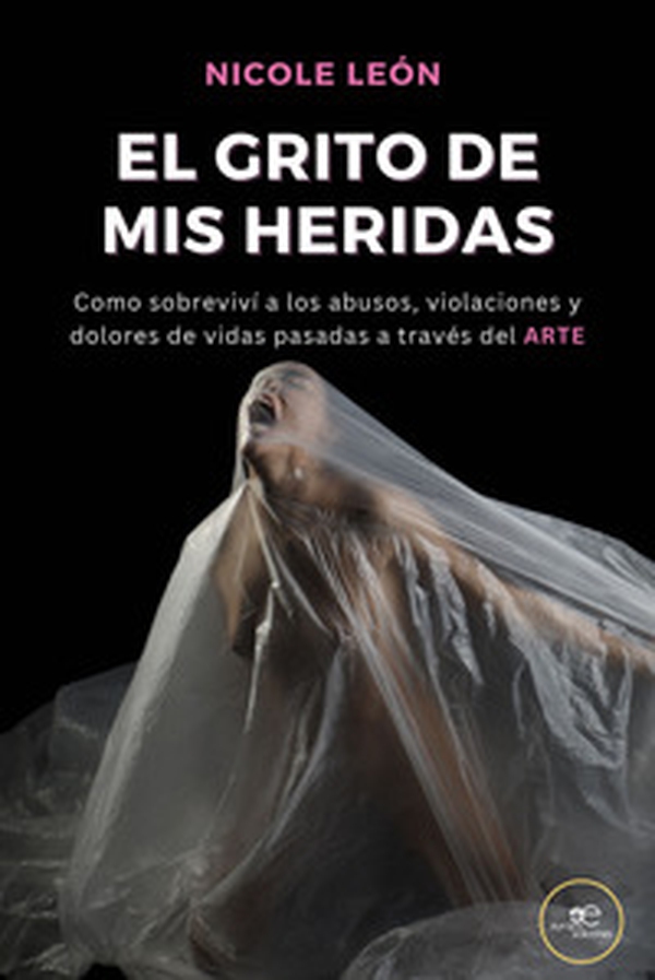 Arte, el grito de mis heridas. Cómo logré sobrevivir a los abusos, violaciones y dolores de vidas pasadas - Librerie.coop Arte, el grito de mis heridas. Cómo logré sobrevivir a los abusos, violaciones y dolores de vidas pasadas - Librerie.coop