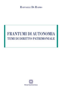 Frantumi di autonomia. Temi di diritto patrimoniale - Librerie.coop