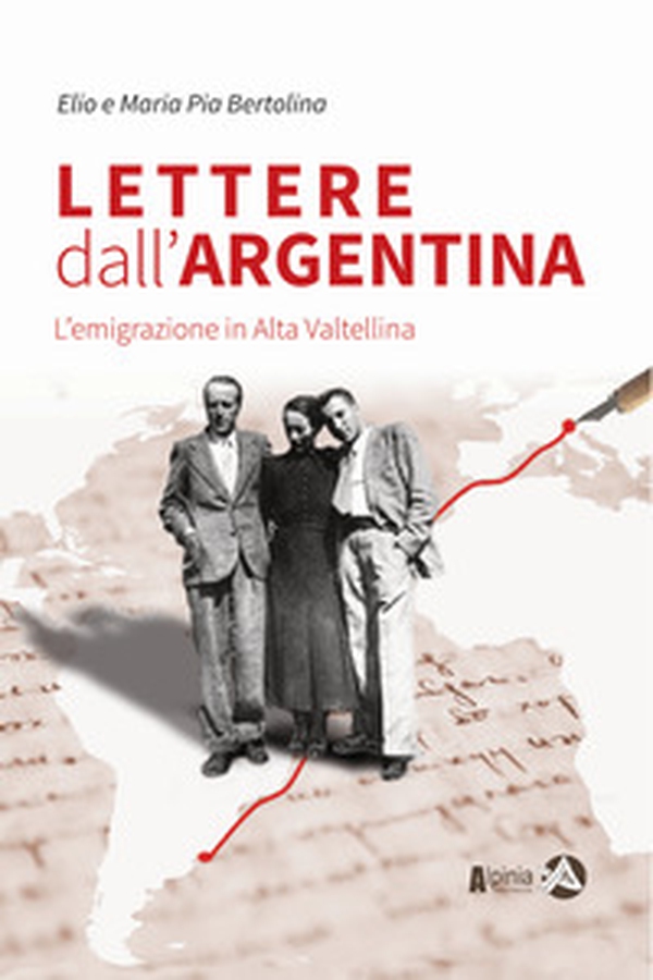 Lettere dall'Argentina. L'emigrazione in Alta Valtellina - Librerie.coop